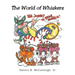 The World of Whiskers
