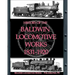 History of the Baldwin Locomotive Works 1831-1920