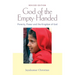 God of the Empty-Handed: Poverty, Power and the Kingdom of God