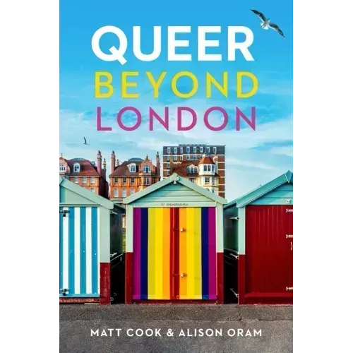 Queer Beyond London: LGBTQ Stories from Four English Cities
