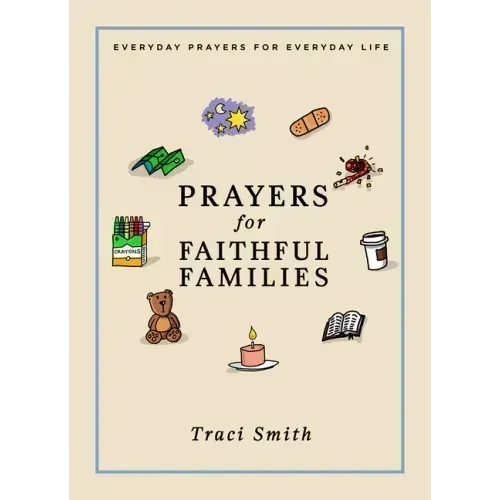 Prayers for Faithful Families: Everyday Prayers for Everyday Life