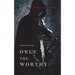 Only the Worthy (The Way of Steel-Book 1)