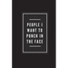 People I Want To Punch In The Face