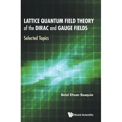 Lattice Quantum Field Theory of the Dirac and Gauge Fields: Selected Topics