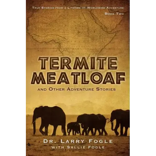 Termite Meatloaf and Other Adventure Stories