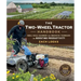 The Two-Wheel Tractor Handbook: Small-Scale Equipment and Innovative Techniques for Boosting Productivity