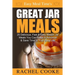 Easy Meal Time's GREAT JAR MEALS: 25 Delicious, Fast & Easy Mason Jar Meals You Can Make In Advance & Save Time In Your Busy Life