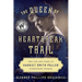 The Queen of Heartbreak Trail: The Life and Times of Harriet Smith Pullen, Pioneering Woman