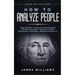 How to Analyze People: Dark Psychology - Dark Secrets to Analyze and Influence Anyone Using Body Language, Human Psychology, Subliminal Persuasion and