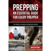 Prepping: An Essential Guide for Every Prepper: The Survivalist Handbook for Doomsday Prepping
