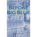 Before Big Blue