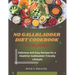 No Gallbladder Diet Cookbook For Beginners: Delicious and Easy Recipes for a Healthier, Gallbladder-Friendly Lifestyle