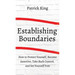 How to Establish Boundaries: Protect Yourself, Become Assertive, Take Back Control, and Set Yourself Free