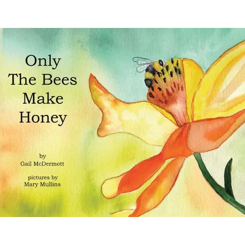 Only The Bees Make Honey
