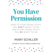 You Have Permission: How to stop doing stuff you don't want to do and start doing stuff you do want to do