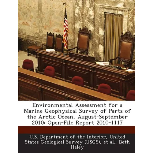 Environmental Assessment for a Marine Geophysical Survey of Parts of the Arctic Ocean, August-September 2010: Open-File Report 2010-1117