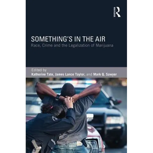 Something's in the Air: Race, Crime, and the Legalization of Marijuana