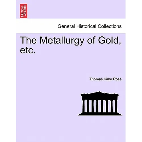 The Metallurgy of Gold, etc.