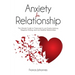 anxiety in relationship: The Ultimate Guide to Overcome & cure Anxiety, Jealousy, Negative thinking, and Live Healthier Relationships