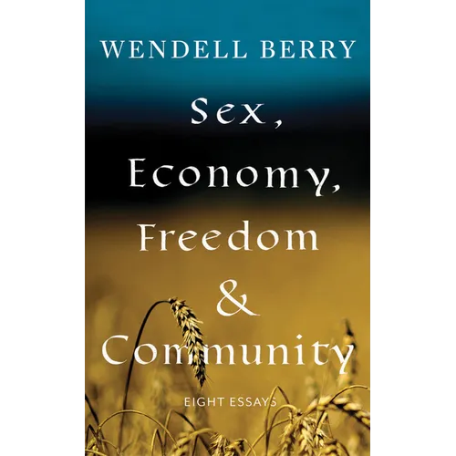Sex, Economy, Freedom, & Community: Eight Essays