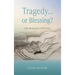 Tragedy...or Blessing?: A life altering true COVID story.