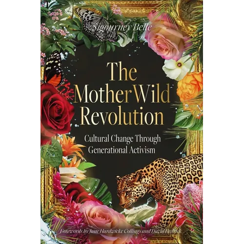 The Motherwild Revolution: Cultural Change Through Generational Activisim