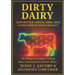 Dirty Dairy: How Butter, Cheese, Ghee, Milk, & Whey Disrupt Human Biology: The Biological Evidence Linking Dairy Consumption to Chronic Illness