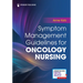 Symptom Management Guidelines for Oncology Nursing