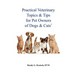 Practical Veterinary Topics & Tips For Pet Owners of Dogs and Cats