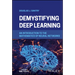Demystifying Deep Learning: An Introduction to the Mathematics of Neural Networks
