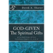 God-Given: The Spiritual Gifts: An In-Depth Study Of First Corinthians Chapters 12, 13 & 14