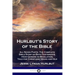 Hurlbut's Story of the Bible: All Seven Parts - The Complete Bible Story of Both Testaments, from Genesis to Revelation, Told for Christians Young a