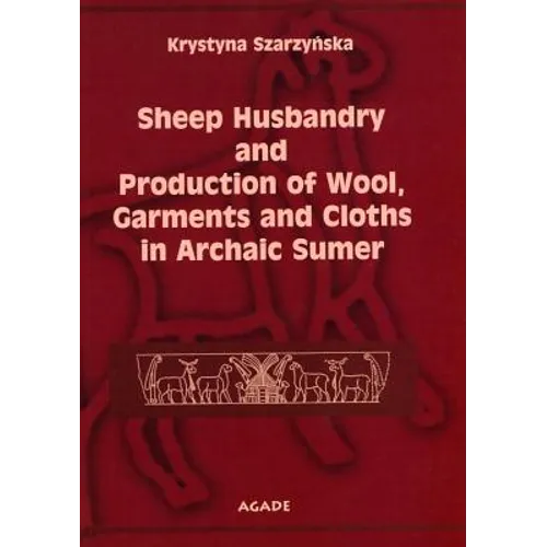 Sheep Husbandry and Production of Wool, Garments and Cloths in Archaic Sumer
