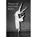 Shapes of American Ballet: Teachers and Training Before Balanchine