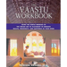 The Vaastu Workbook: Using the Subtle Energies of the Indian Art of Placement to Enhance Health, Prosperity, and Happiness in Your Home