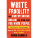 White Fragility: Why Understanding Racism Can Be So Hard for White People (Adapted for Young Adults)