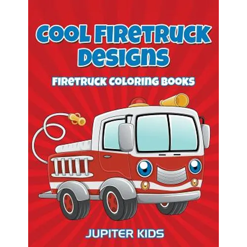 Cool Firetruck Designs: Firetruck Coloring Books