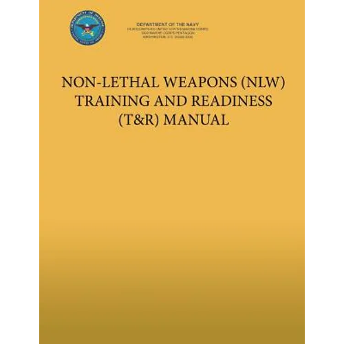 Non-Lethal Weapons (NLW) Training and Readiness (T&R) Manual