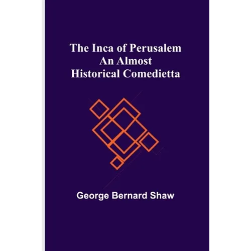 The Inca of Perusalem: An Almost Historical Comedietta