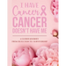I Have Cancer, Cancer Doesn't Have Me: A Guided Journey from Detection to Survivorship