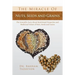 The Miracle of Nuts, Seeds and Grains: The Scientific Facts about Nutritional Properties and Medicinal Values of Nuts, Seeds and Grains