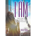 I Am: Your Guide to Mind and Body Union for Total Awareness