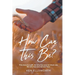 How Can This Be?: This story is a gift. He who has eyes let him see. He who has ears let him hear.
