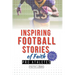 Inspiring Football Stories of Faith from Pro Athletes: Inspirational Christian Stories for Young Athletes