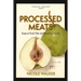 Processed Meats: Essays on Food, Flesh, and Navigating Disaster