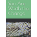 You Are Worth the Change