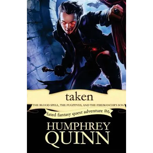 Taken (the Blood Spell, the Fugitives, and the Firemancer's Son)