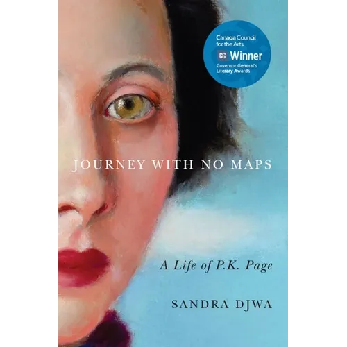 Journey with No Maps: A Life of P.K. Page