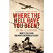 Where the Hell Have You Been?: Monty, Italy and One Man's Incredible Escape