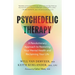 Psychedelic Therapy: A Revolutionary Approach to Restoring Your Mental Health and Reclaiming Your Life